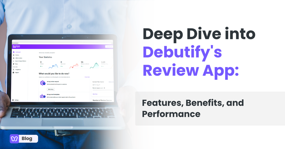 Deep Dive into Debutify's Review App: Features, Benefits, and Performance
