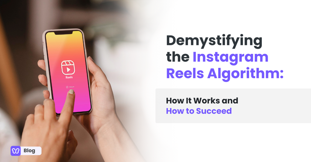 Demystifying the Instagram Reels Algorithm: How It Works and How to Succeed