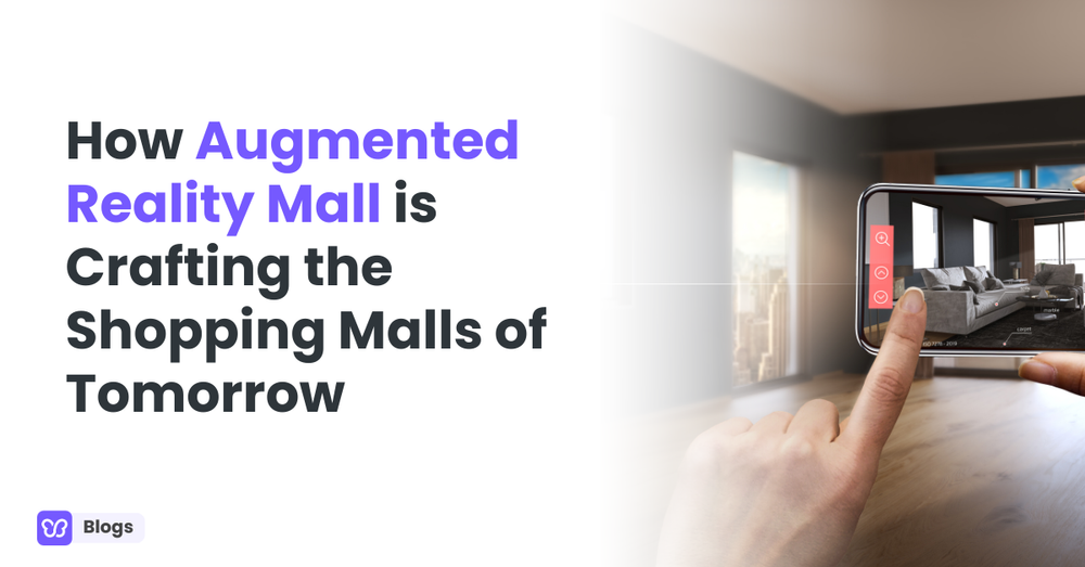 How Augmented Reality Mall is Crafting the Shopping Malls of Tomorrow