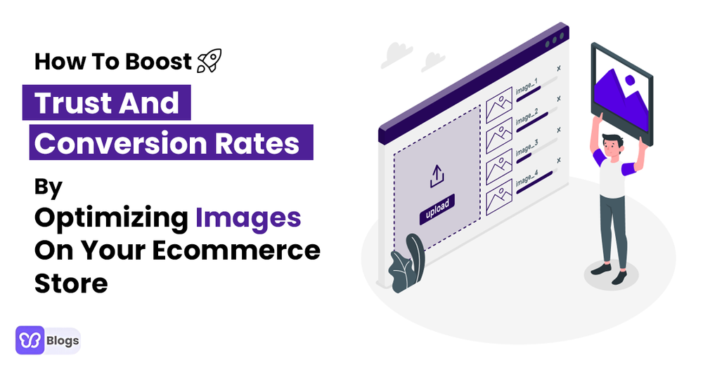 How To Boost Trust And Conversion Rates By Optimizing Images On Your Ecommerce Store