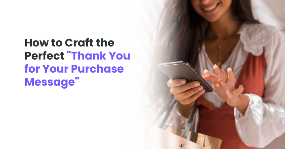 How to Craft the Perfect "Thank You for Your Purchase Message"