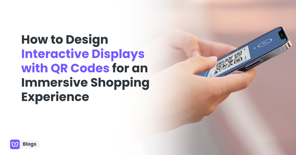 How to Design Interactive Displays with QR Codes for an Immersive Shopping Experience