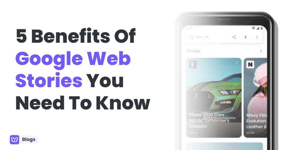 Benefits of Google Web Stories
