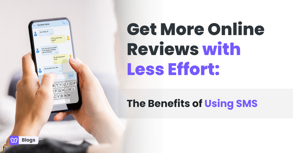 Get More Online Reviews with Less Effort The Benefits of Using SMS