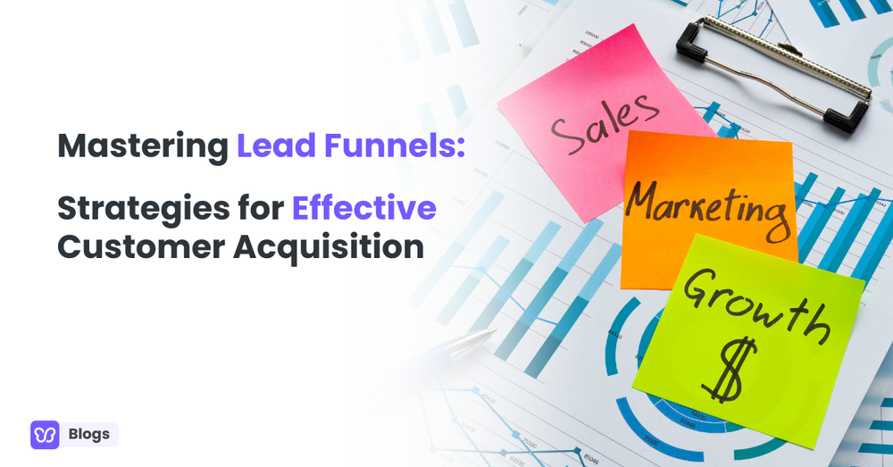 Mastering Lead Funnels: Strategies for Effective Customer Acquisition