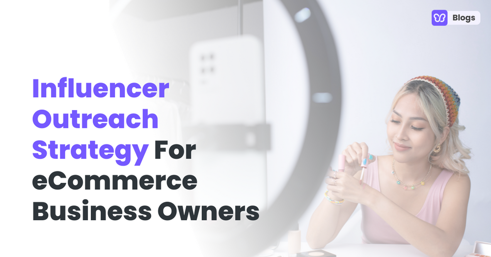Influencer Outreach Strategy For eCommerce Business Owners