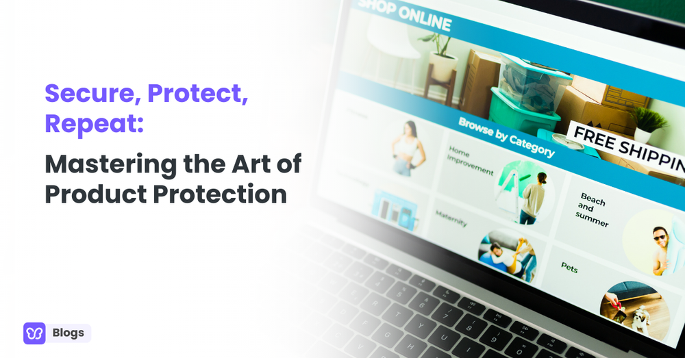 Secure, Protect, Repeat: Mastering the Art of Product Protection