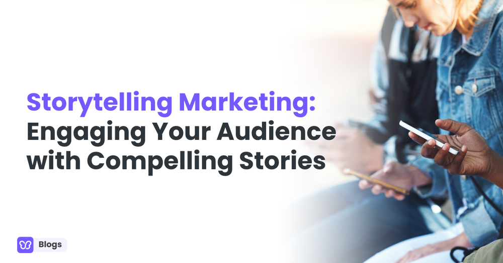 Storytelling Marketing: Engaging Your Audience with Compelling Stories