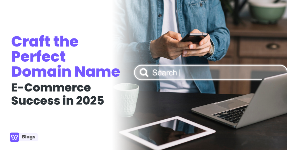 Craft the Perfect Domain Name for Your E-Commerce Success in 2025