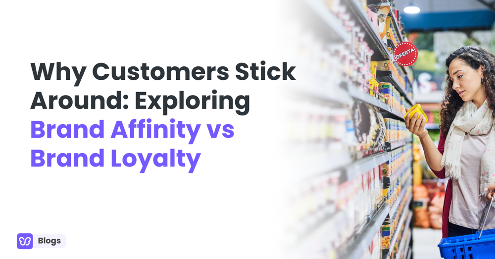 Why Customers Stick Around: Exploring Brand Affinity vs Brand Loyalty