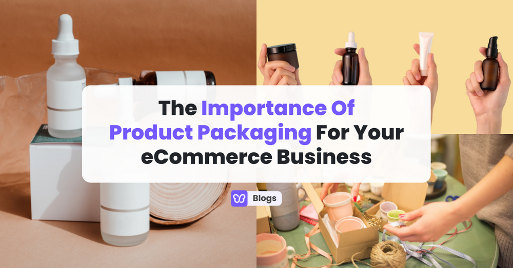 The Importance Of Product Packaging For Your eCommerce Business