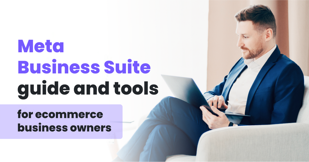 Meta Business Suite Guide And Tools For eCommerce Business Owners