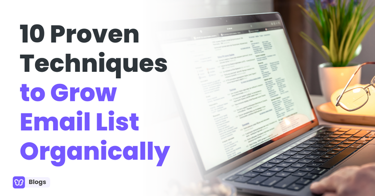 10 Proven Techniques to Grow Email List Organically