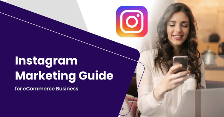 Instagram Marketing Guide For eCommerce Business