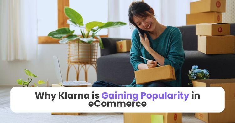Why Klarna is Gaining Popularity in eCommerce