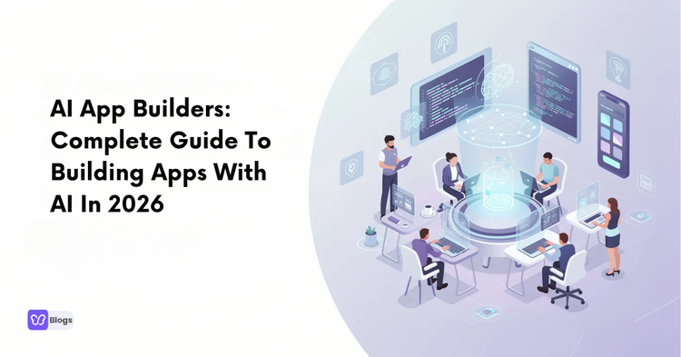 AI App Builders: Complete Guide To Building Apps With AI In 2026