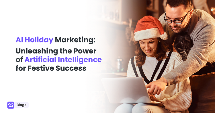 AI Holiday Marketing: Unleashing the Power of Artificial Intelligence for Festive Success