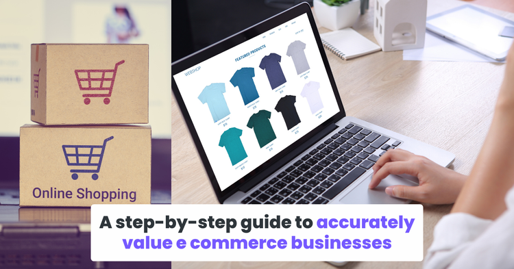 A step-by-step guide to accurately value e commerce businesses