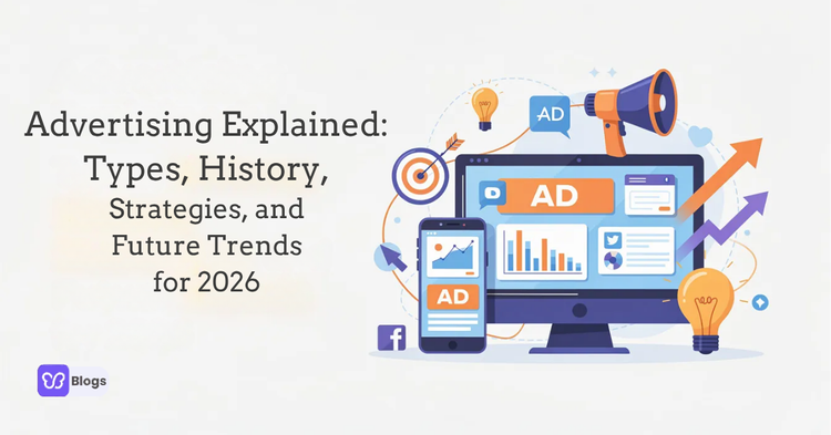 Advertising Explained Types, History, Strategies, and Future Trends for 2026