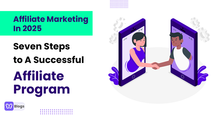 Affiliate Marketing In 2025 Seven Steps To A Successful Affiliate Program