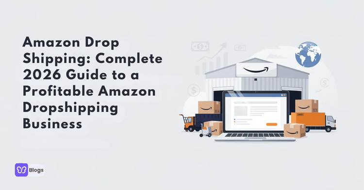 Amazon Drop Shipping: Complete 2026 Guide to a Profitable Amazon Dropshipping Business