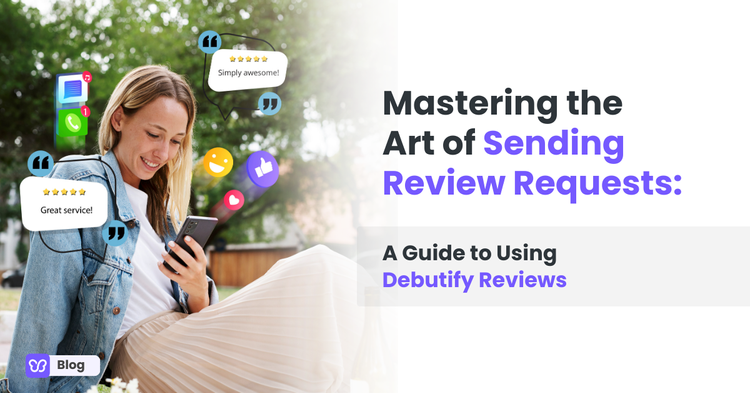 Mastering the Art of Sending Review Requests: A Guide to Using Debutify Reviews
