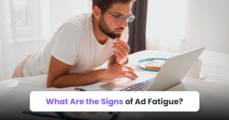 What Are the Signs of Ad Fatigue?