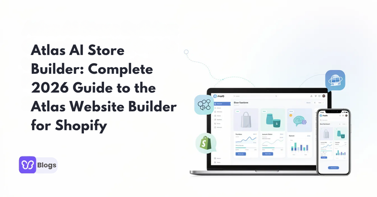 Atlas AI Store Builder: Complete 2026 Guide to the Atlas Website Builder for Shopify
