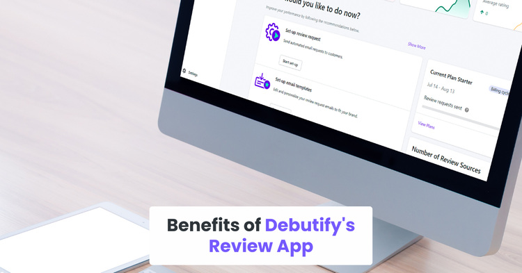 Benefits of Debutify's Review App