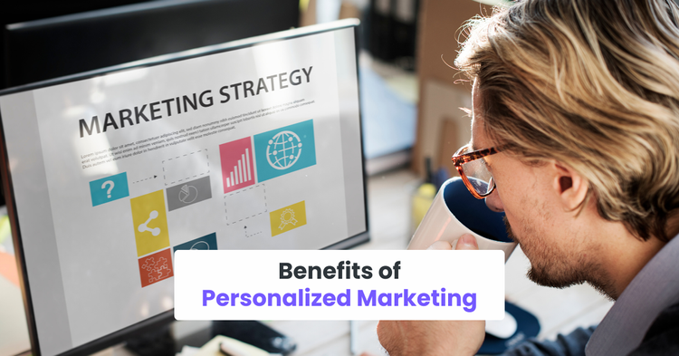 Benefits of Personalized Marketing