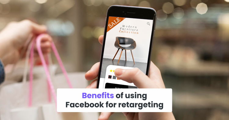 Benefits of using Facebook for retargeting