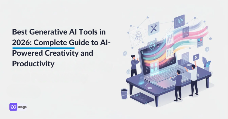 Best Generative AI Tools in 2026 Complete Guide to AI-Powered Creativity and Productivity