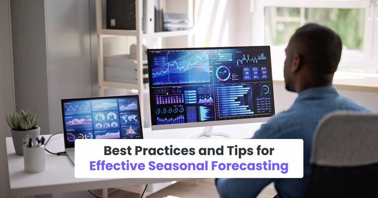 Best Practices and Tips for Effective Seasonal Forecasting