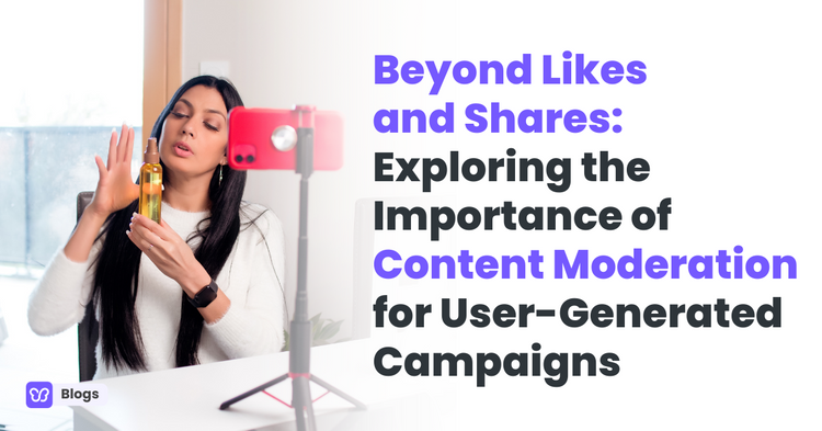 Beyond Likes and Shares: Exploring the Importance of Content Moderation for User-Generated Campaigns