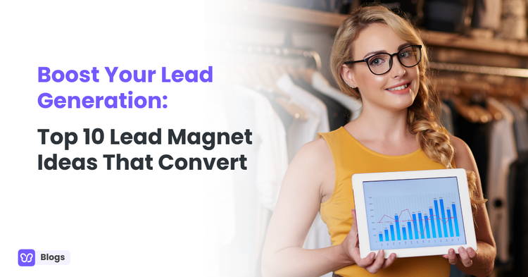 Boost Your Lead Generation: Top 10 Lead Magnet Ideas That Convert