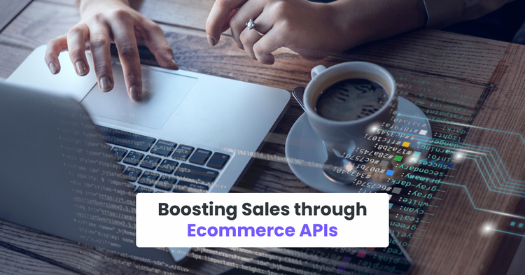 Boosting Sales through eCommerce APIs