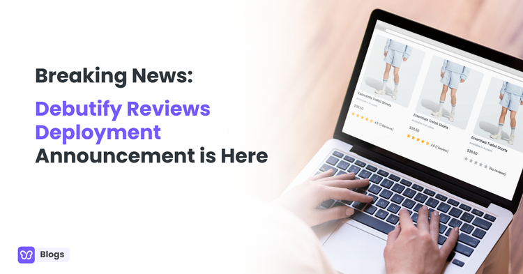Breaking News: Debutify Reviews Deployment Announcement is Here!