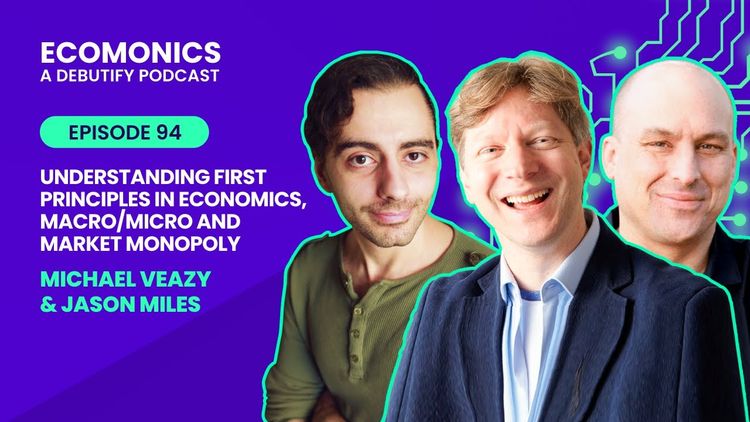 Michael Veazey and Jason Miles - Understanding First Principles In Economics, Macro/Micro And Market Monopoly