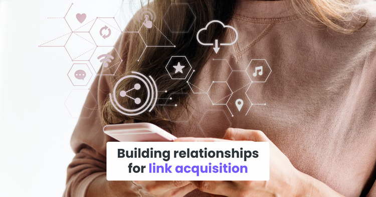 Building relationships for link acquisition