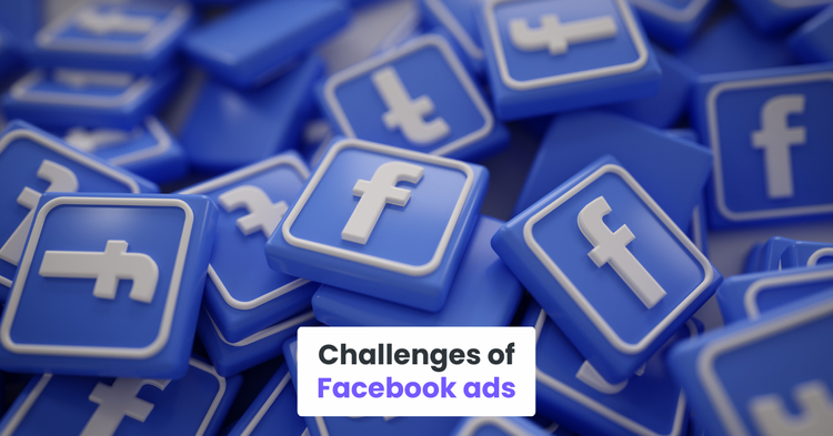 Challenges of Facebook ads