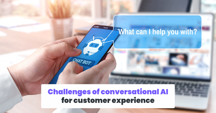 Challenges of conversational AI for customer experience