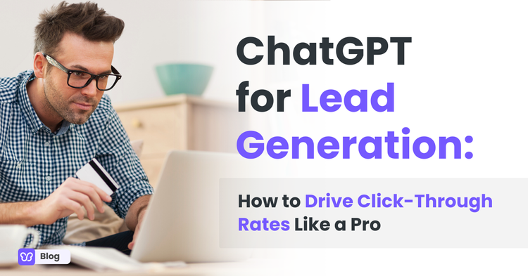 ChatGPT for Lead Generation: How to Drive Click-Through Rates Like a Pro