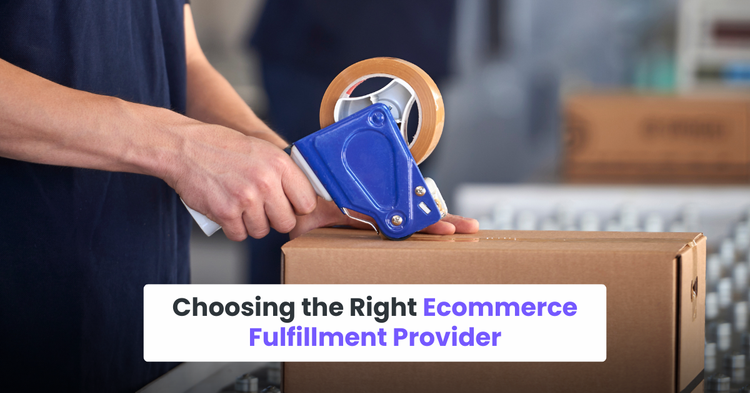 Choosing the Right Ecommerce Fulfillment Provider