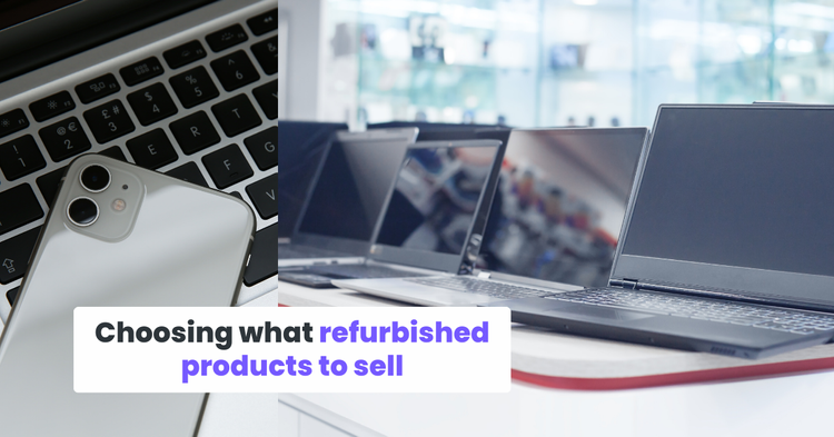 Choosing what refurbished products to sell