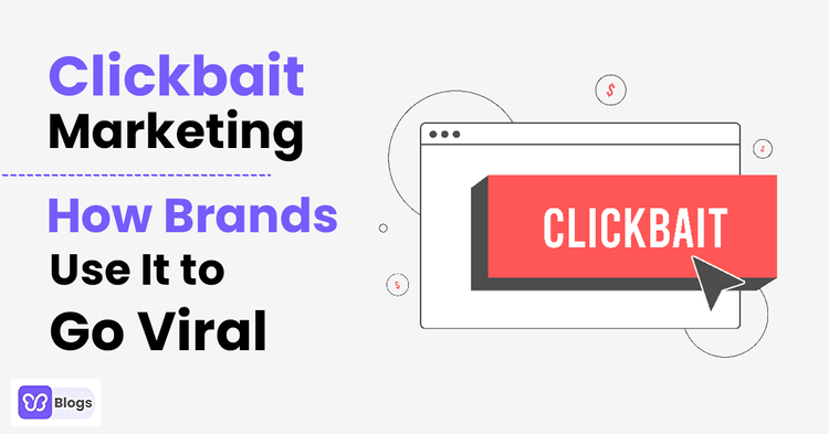 Clickbait Marketing How Brands Use It to Go Viral