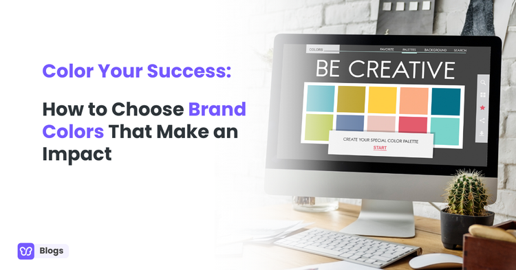 Color Your Success: How to Choose Brand Colors That Make an Impact