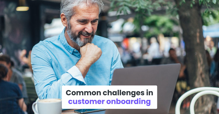 Common challenges in customer onboarding