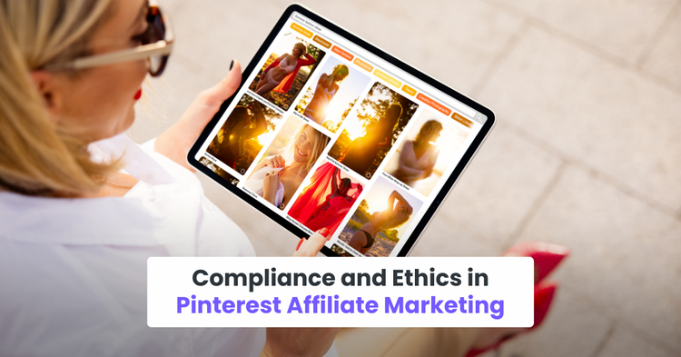 Compliance and Ethics in Pinterest Affiliate Marketing