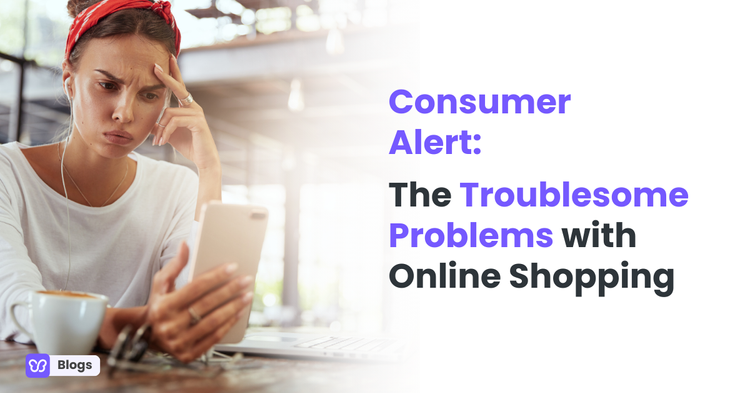 Consumer Alert: The Troublesome Problems with Online Shopping