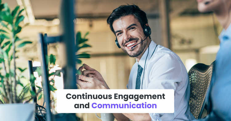 Continuous Engagement and Communication